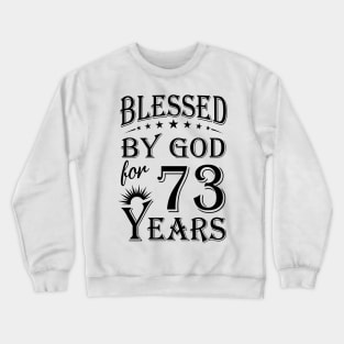 Blessed By God For 73 Years Crewneck Sweatshirt